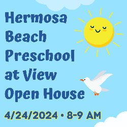 Hermosa Beach Preschool at View Open House - 4/24/2024 - 8-9 AM